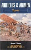 Title: Airfields and Airmen: Ypres, Author: Michael O'Connor