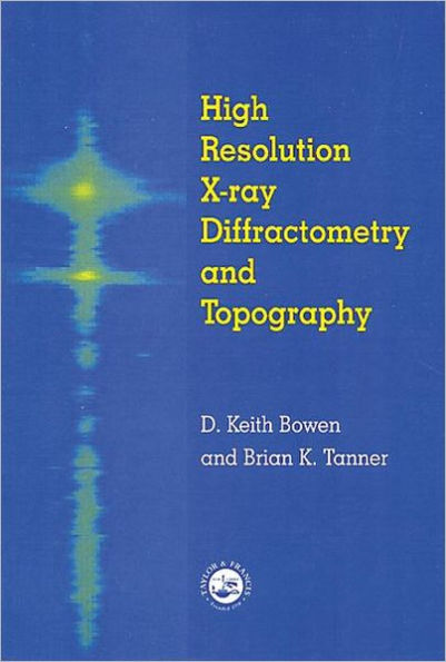 High Resolution X-Ray Diffractometry And Topography / Edition 1