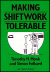 Title: Making Shiftwork Tolerable, Author: Timothy H. Monk