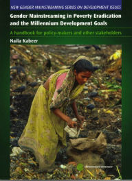 Title: Gender Mainstreaming in Poverty Eradication and the Millennium Development Goals: A Handbook for Policy-Makers and Other Stakeholders, Author: Naila Kabeer