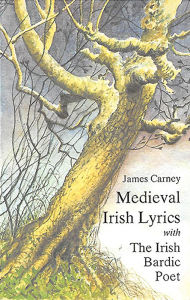 Title: Medieval Irish Lyrics, Author: James Carney