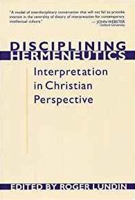 Disciplining Hermeneutics: Interpretation In Christian Perspective