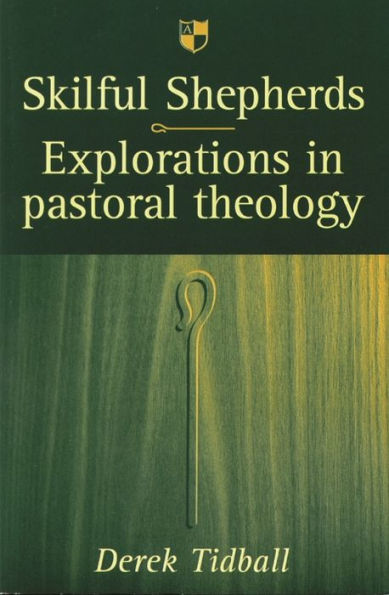 Skilful shepherds: Explorations In Pastoral Theology