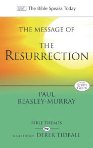 Title: The Message of the Resurrection: Christ Is Risen!, Author: Paul Beasley-Murray