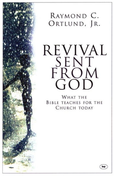 Revival sent from God: What The Bible Teaches For The Church Today