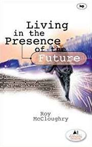 Living in the Presence of the Future