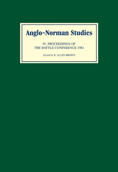 Anglo-Norman Studies IV: Proceedings of the Battle Conference 1981