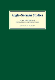 Title: Anglo-Norman Studies VI: Proceedings of the battle Conference 1983, Author: R. Allen Brown