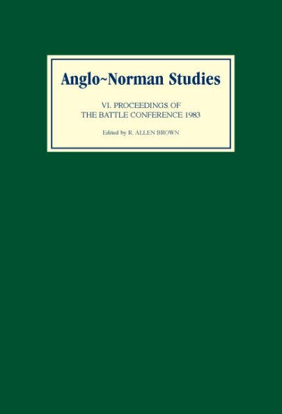 Anglo-Norman Studies VI: Proceedings of the battle Conference 1983