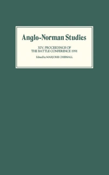 Anglo-Norman Studies XIV: Proceedings of the Battle Conference 1991