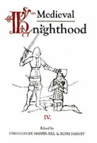 Title: Medieval Knighthood IV: Papers from the fifth Strawberry Hill Conference, 1990, Author: Christopher Harper-Bill