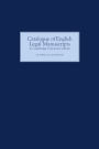 Catalogue of English Legal Manuscripts in Cambridge University Library: With Codicological Descriptions of the Early MSS