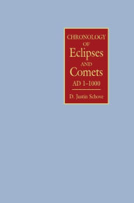 Title: Chronology of Eclipses and Comets AD 1-1000, Author: D. Justin Schove