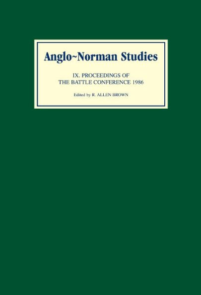 Anglo-Norman Studies IX: Proceedings of the Battle Conference 1986