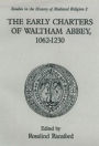 The Early Charters of the Augustinian Canons of Waltham Abbey, Essex 1062-1230