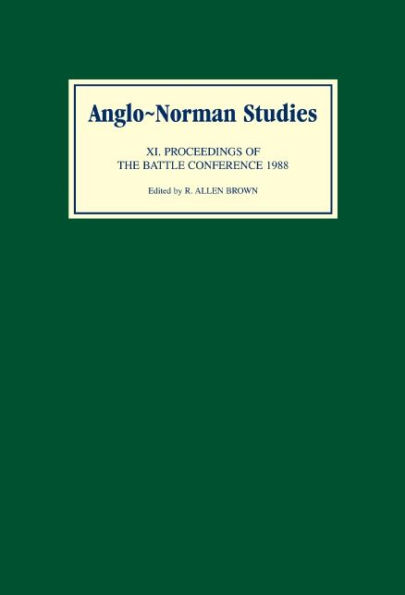 Anglo-Norman Studies XI: Proceedings of the Battle Conference 1988