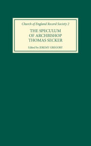 Title: The Speculum of Archbishop Thomas Secker, Author: Jeremy Gregory