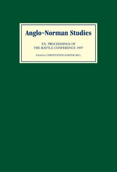 Anglo-Norman Studies XX: Proceedings of the Battle Conference 1997