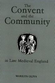 The Convent and the Community in Late Medieval England: Female Monasteries in the Diocese of Norwich, 1350-1540