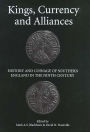 Kings, Currency and Alliances: History and Coinage of Southern England in the Ninth Century