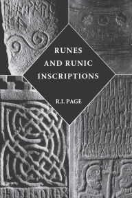 Title: Runes and Runic Inscriptions: Collected Essays on Anglo-Saxon and Viking Runes, Author: R.I. Page