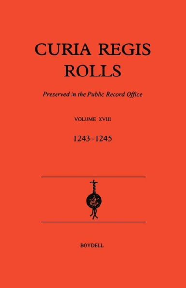 Curia Regis Rolls XVIII [27 Henry III to 30 Henry III] (1243-45)