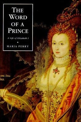 The Word of a Prince: A Life of Elizabeth I from Contemporary Documents