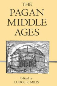 Title: The Pagan Middle Ages, Author: Ludo J. R. Milis