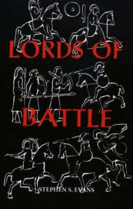 Title: The Lords of Battle: Image and Reality of the <I>Comitatus</I> in Dark-Age Britain, Author: Stephen S. Evans