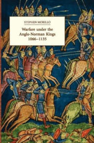 Title: Warfare under the Anglo-Norman Kings 1066-1135, Author: Stephen R Morillo