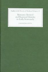 Title: Monastic Revival and Regional Identity in Early Normandy, Author: Cassandra Potts