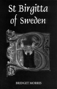 Title: St Birgitta of Sweden, Author: Bridget Morris
