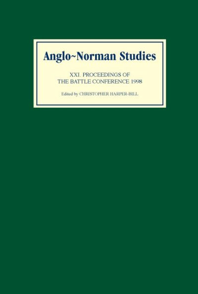 Anglo-Norman Studies XXI: Proceedings of the Battle Conference 1998