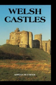 Title: Welsh Castles: A Guide by Counties, Author: Adrian Pettifer