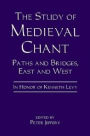 The Study of Medieval Chant: Paths and Bridges, East and West. In Honor of Kenneth Levy