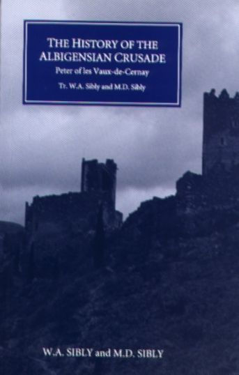 The History of the Albigensian Crusade: Peter of les Vaux-de-Cernay's `Historia Albigensis'