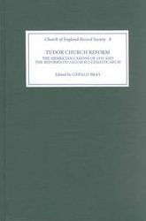 Title: Tudor Church Reform: The Henrician Canons of 1535 and the `Reformatio Legum Ecclesiasticarum', Author: Gerald Bray