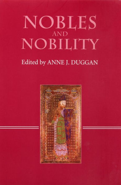 Nobles and Nobility in Medieval Europe: Concepts, Origins, Transformations