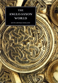 Title: The Anglo-Saxon World, Author: Kevin Crossley-Holland