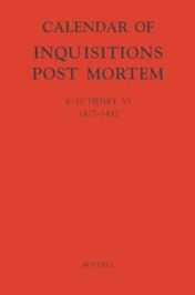 Title: Calendar of Inquisitions Post-Mortem and other Analogous Documents preserved in the Public Record Office XXIII: 6-10 Henry VI (1427-1432), Author: Claire Noble