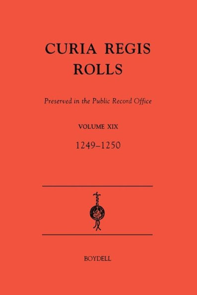 Curia Regis Rolls preserved in the Public Record Office XIX [33-34 Henry III] (1249-1250)