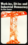 Title: Work-Ins, Sit-Ins, and Industrial Democracy: The Implications of Factory Occupations in Great Britain in the Early Seventies, Author: Ken S. Coates