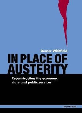 In Place of Austerity: Reconstructing the Economy, State & Public Services