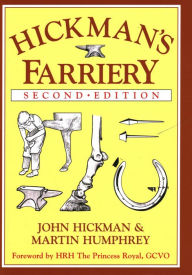 Title: Hickman's Farriery: A Complete Illustrated Guide, Author: Col John Hickman