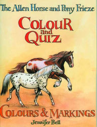 Title: The Allen Horse and Pony Frieze, Colour and Quiz: Colours & Markings, Author: Jennifer Bell