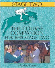 Title: The Course Companion for BHS (British Horse Society) Stage Two, Author: Maxine Cave