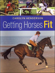 Title: Getting Horses Fit, Author: Carolyn Henderson