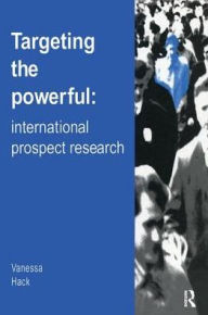 Title: Targeting the Powerful: International Prospect Research, Author: Vanessa Hack