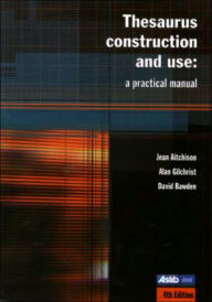Title: Thesaurus Construction and Use: A Practical Manual, Author: Jean Aitchison