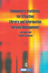 Title: Elementary Statistics for Effective Library and Information Service Management / Edition 1, Author: Leo Egghe
